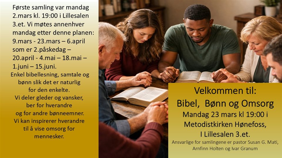 BIBEL, BØNN og OMSORG . Vi samtaler om bibeltekster og våre erfaringer. Bønn for personer og situasjoner